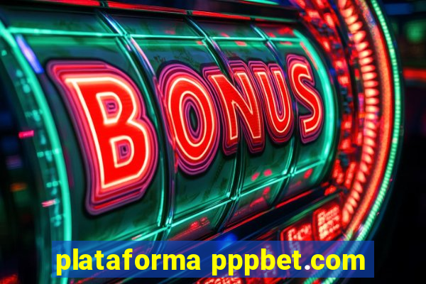 plataforma pppbet.com